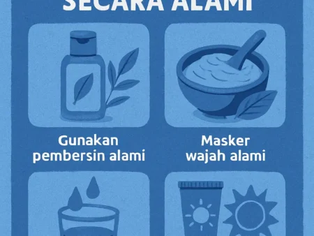 Tips Merawat Kulit Wajah Secara Alami