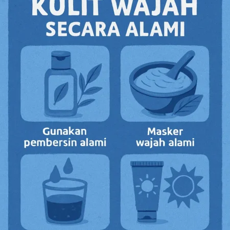 Tips Merawat Kulit Wajah Secara Alami