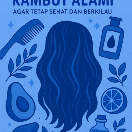 Perawatan Rambut Alami agar Tetap Sehat dan Berkilau