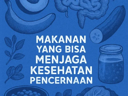 Makanan yang Bisa Menjaga Kesehatan Pencernaan